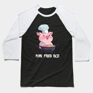 Pork Fried Rice! Baseball T-Shirt